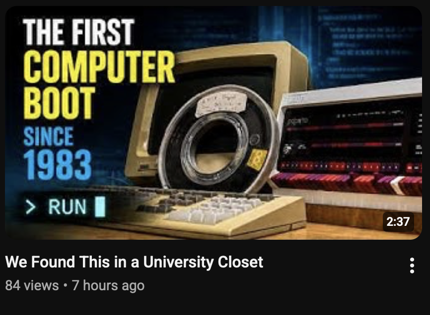 THE FIRST COMPUTER BOOT SINCE 1983
> RUN █
We Found This in a University Closet
84 views • 7 hours ago